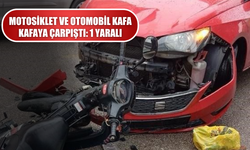 Motosiklet ve otomobil kafa kafaya çarpıştı: 1 yaralı