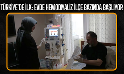 Türkiye’de İlk: Evde Hemodiyaliz İlçe Bazında Başlıyor