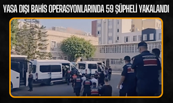 Yasa dışı bahis operasyonlarında 59 şüpheli yakalandı