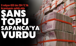 Şans Topu’nda 11 Milyon TL Sapanca’ya Çıktı