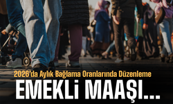 2026’da Aylık Bağlama Oranlarında Düzenleme