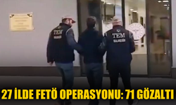 27 ilde FETÖ operasyonu: 71 gözaltı