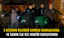 5 Kişinin Öldüğü Komşu Kavgasında 16 Sanık İlk Kez Hakim Karşısında