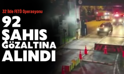 32 İlde FETÖ Operasyonu düzenlendi!