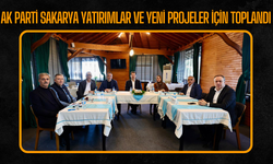 AK Parti Sakarya Yatırımlar ve Yeni Projeler İçin Toplandı