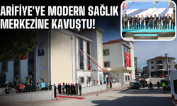 Arifiye'ye modern sağlık merkezine kavuştu