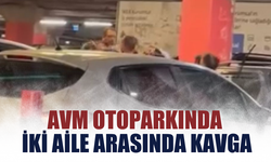 AVM Otoparkında Aileler Arası Kavga Çıktı!