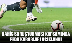 Bahis soruşturması kapsamında PFDK kararları açıklandı