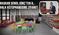 Başkan Şenol Dinç’ten İl Halk Kütüphanesine Ziyaret