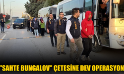 "Sahte bungalov" çetesine dev operasyon