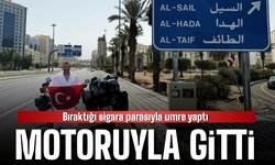 Sigarayı bıraktıktan sonra biriktirdiği parayla umreye motosikletiyle gitti