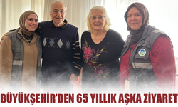 Büyükşehir’den 65 Yıllık Aşka Ziyaret!