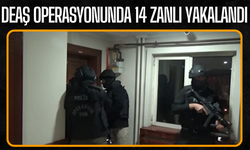 DEAŞ operasyonunda 14 zanlı yakalandı