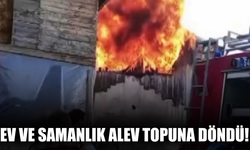 Ev ve samanlık alev topuna döndü