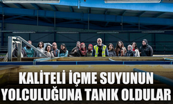 Kaliteli İçme Suyunun Yolculuğuna Tanık Oldular