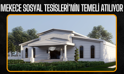 Mekece Sosyal Tesisleri’nin temeli atılıyor