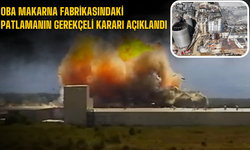 5 Kişiye Mezar Olan Oba Makarna Fabrikası Patlamasının Gerekçeli Kararı Açıklandı