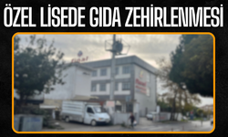 Özel lisede gıda zehirlenmesi