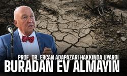 Prof. Dr. Ercan uyardı: Adapazarı'ndan ev almayın