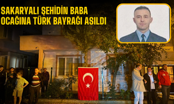 Sakaryalı şehidin baba ocağına Türk bayrağı asıldı