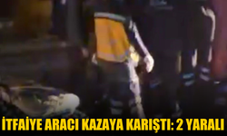 İtfaiye aracı kazaya karıştı: 2 yaralı
