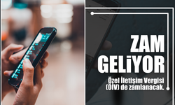 Özel İletişim Vergisi’ne Zam Geliyor