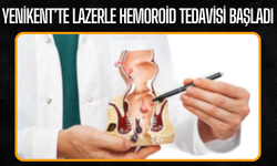 Yenikent’te lazerle hemoroid tedavisi başladı