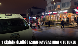 1 kişinin öldüğü esnaf kavgasında 4 tutuklu