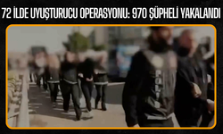 72 İlde Uyuşturucu Operasyonu: 970 Şüpheli Yakalandı