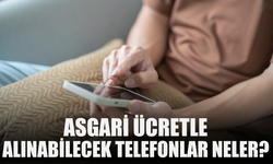 Asgari Ücretle Alınabilecek Telefonlar Neler?