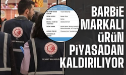 Barbie markalı ürün piyasadan kaldırılıyor