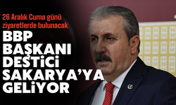 BBP Genel Başkanı Mustafa Destici Sakarya’ya Geliyor