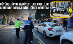 Büyükşehir ve Emniyet’ten Engelliler Günü’nde ‘mesaj’ niteliğinde denetim