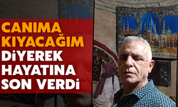 'Canıma kıyacağım' diyerek yaşamına son verdi