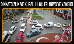 Dikkatsizlik ve kural ihlalleri KGYS'ye yansıdı