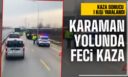 Karaman yolunca feci kaza