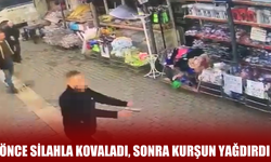 Önce silahla kovaladı, sonra kurşun yağdırdı