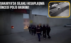Sakarya'da silahlı hesaplaşma öncesi polis baskını!