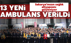 Sakarya’ya 13 Yeni Ambulans Tahsis Edildi