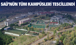 SAÜ’nün Tüm Kampüsleri Tescillendi