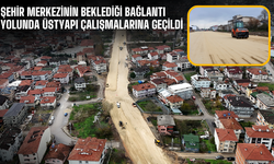 Şehir merkezinin beklediği bağlantı yolunda üstyapı çalışmalarına geçildi