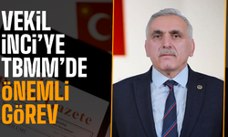 Vekil İnci'ye TBMM'de önemli görev