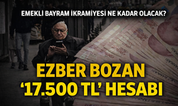 Emekli Bayram İkramiyesi 2026 Ne Kadar Olacak? Ezber Bozan “17.500 TL” Hesabı
