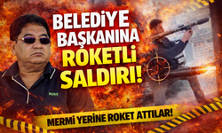 Belediye Başkanına roketli saldırı!