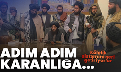 Taliban'da adım adım karanlığa!