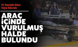 Araç içinde vurulmuş halde bulundu!