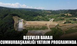 Beşevler Barajı Cumhurbaşkanlığı Yatırım Programında