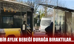 Bir aylık bebeği durağa bıraktılar...