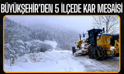 Büyükşehir’den 5 ilçede kar mesaisi
