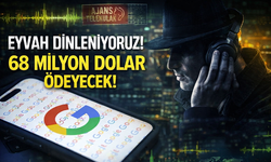 Eyvah! Google bizi dinliyor...  68 milyon dolar ödemeyi kabul etti